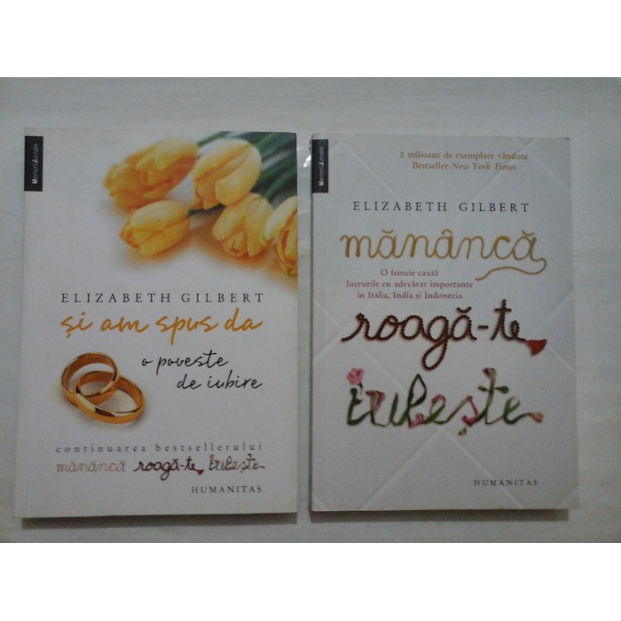 ELIZABETH GILBERT - MANANCA ROAGA-TE IUBESTE / SI AM SPUS DA
